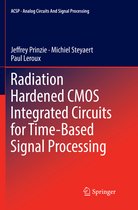 Analog Circuits and Signal Processing- Radiation Hardened CMOS Integrated Circuits for Time-Based Signal Processing