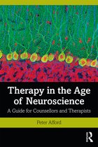 Therapy in the Age of Neuroscience A Guide for Counsellors and Therapists