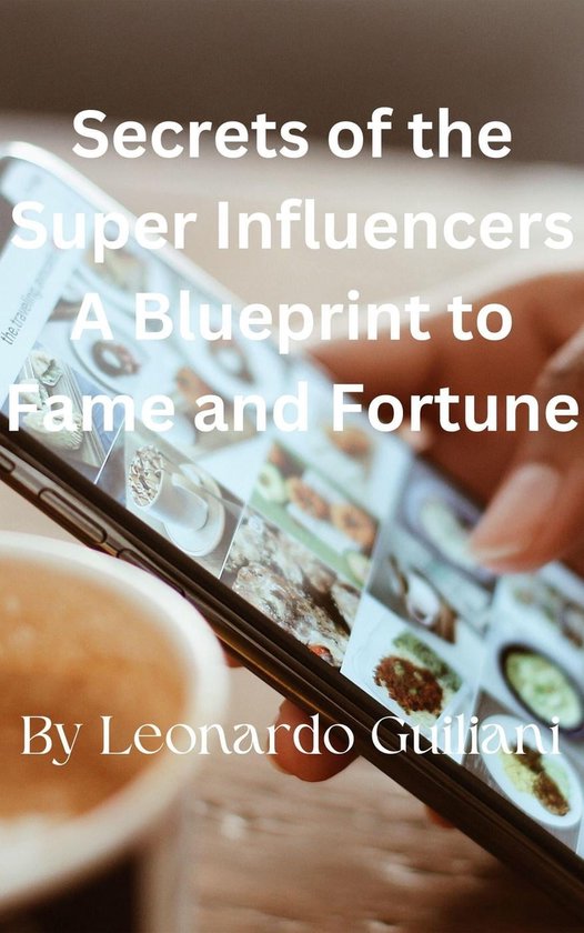 Secrets of the Super Influencers A Blueprint to Fame and Fortune (ebook ...