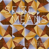 Radio Wonderland - Seize The Means (12" Vinyl Single)
