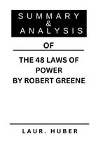 SUMMARY AND ANALYSIS OF THE 48 LAWS OF POWER BY ROBERT GREENE