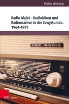 Kultur- und Sozialgeschichte Osteuropas / Cultural and Social History of Eastern Europe- Radio Majak – Radiohören und Radiomachen in der Sowjetunion, 1964–1991