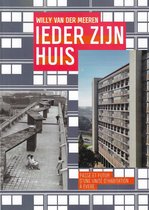 Willy Van Der Meeren : Ieder Zijn Huis. Passe et futur d'une unite d'habitation a Evere