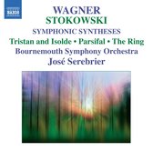 Bournemouth Symphony Orchestra, José Serebrier - Wagner, Stokowski: Symphonic Syntheses: Tristan And Isolde / Parsifal / The Ring (CD)