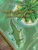 There's a Gator Under the Banana Tree
