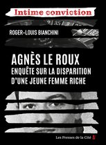 Intime conviction - Agnès Le Roux : enquête sur la disparition d'une jeune femme riche