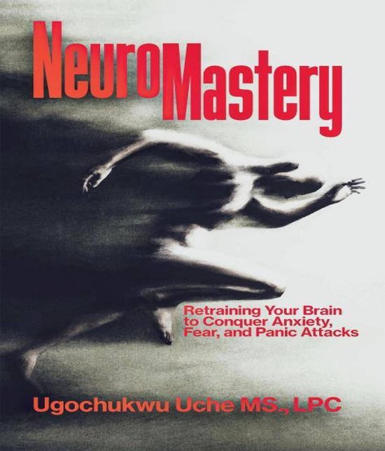 NeuroMastery Retraining Your Brain to Conquer Anxiety, Fear, ... - cover