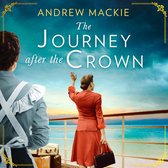 The Journey After the Crown: A new sweeping historical debut fiction novel for fans of Queen Elizabeth II and royal family saga!