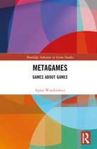 Routledge Advances in Game Studies- Metagames