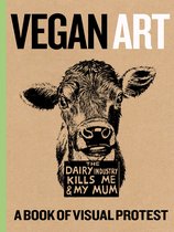 Vegan Art A Book Of Visual Protest