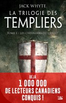 La Trilogie des Templiers 1 - La Trilogie des Templiers, T1 : Les Chevaliers du Christ (édition Canada)