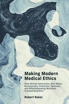 Basic Bioethics - Making Modern Medical Ethics