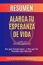 Francis Spanish Series 1 - Resumen de Alarga Tu Esperanza De Vida Libro de David Sinclair:Por qué Envejecemos - y Por qué No Tenemos Que Hacerlo