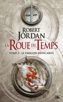 La Roue du Temps 3 - La Roue du Temps, T3 : Le Dragon réincarné