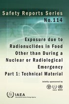 Safety Reports Series- Exposure due to Radionuclides in Food Other than During a Nuclear or Radiological Emergency, Part 1: Technical Material