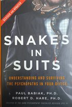 Snakes in Suits, Revised Edition Understanding and Surviving the Psychopaths in Your Office