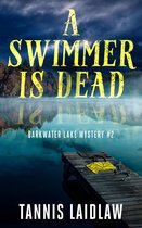 Darkwater Lake Mysteries 2 - A Swimmer Is Dead: Darkwater Lake Mystery #2