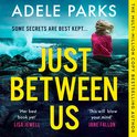 Just Between Us: From the Sunday Times Number One bestselling author of Both Of You comes a sensational new psychological thriller