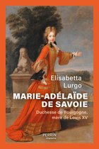 Perrin biographie - Marie-Adélaïde de Savoie - Duchesse de Bourgogne mère de Louis XV