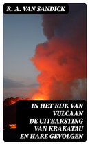 In Het Rijk van Vulcaan de Uitbarsting van Krakatau en Hare Gevolgen