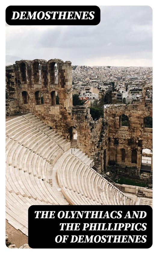The Olynthiacs and the Phillippics of Demosthenes - cover