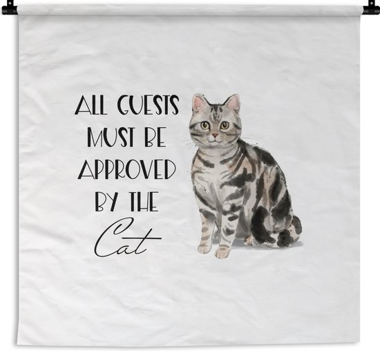 Wandkleed - Wanddoek - Spreuken - Kat - Quotes - All guests must be approved by the cat - 180x180 cm - Wandtapijt