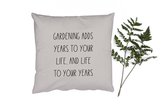 Sierkussens - Kussentjes Woonkamer - 60x60 cm - Tuinieren - Quotes - Tekst - Gardening adds years to your life, and life to your years