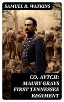 Co. Aytch: Maury Grays First Tennessee Regiment