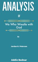 Analysis of We Who Wrestle with God by Jordan B. Peterson