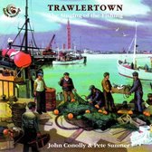 John Conolly & Pete Sumner - Trawlertown: The Singing Of The Fishing (CD)