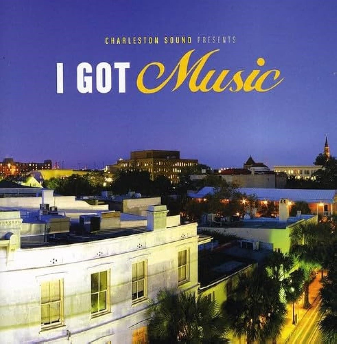 Various Artists - Charleston Sounds Presents: I Got Music (CD)