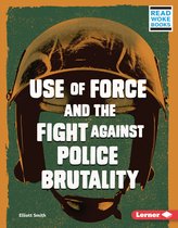 Issues in Action (Read Woke ™ Books) - Use of Force and the Fight against Police Brutality