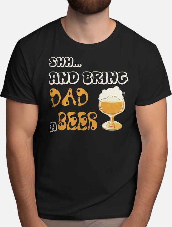 Shh and bringn Dad a Beer - T Shirt - CraftBeer - BeerLovers - DrinkLocal - BeerMe - Bierliefhebbers - BierBrouwerij - Proost - SpeciaalBier