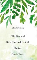 Kind Hearted Hacker 1 - The Story of Kind-Hearted Ethical Hacker