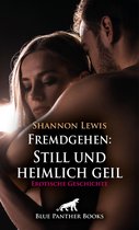 Love, Passion & Sex - Fremdgehen: Still und heimlich geil Erotische Geschichte