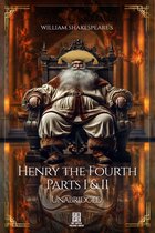 William Shakespeare's King Henry the Fourth - Parts I and II - Unabridged