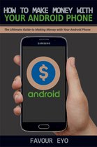 HOW TO MAKE MONEY WITH YOUR ANDROID PHONE