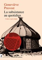 L'horizon des possibles - La subsistance au quotidien - Conter ce qui compte