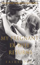 Billionaire Romance Series 1 - My Pregnant Ex-wife Returns