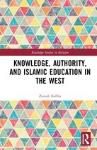 Routledge Studies in Religion- Knowledge, Authority, and Islamic Education in the West