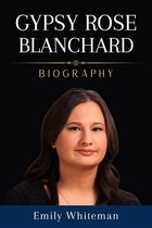 Gypsy Rose Blanchard Biography