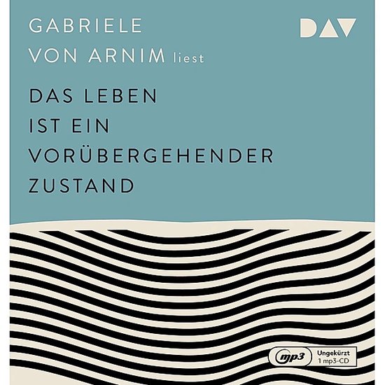 Das Leben ist ein vorübergehender Zustand | Gabriele von Arnim