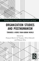 Routledge Studies in Management, Organizations and Society- Organization Studies and Posthumanism
