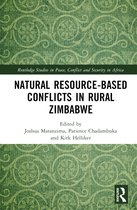 Routledge Studies in Peace, Conflict and Security in Africa- Natural Resource-Based Conflicts in Rural Zimbabwe