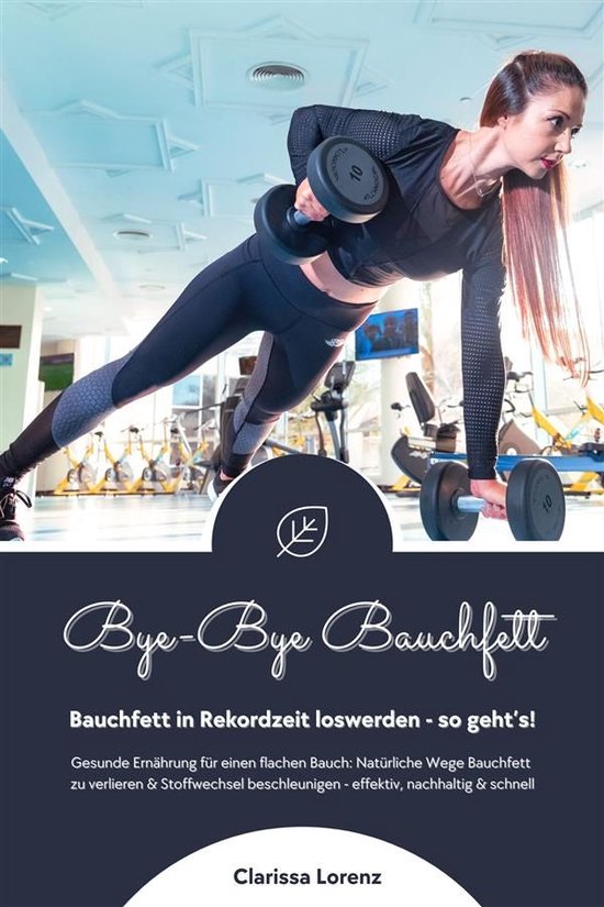 Bye-Bye Bauchfett: Bauchfett in Rekordzeit loswerden - so ge ... - cover