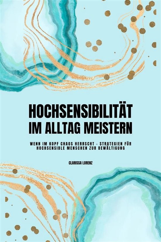 Hochsensibilität im Alltag meistern: Wenn im Kopf Chaos her ... - cover