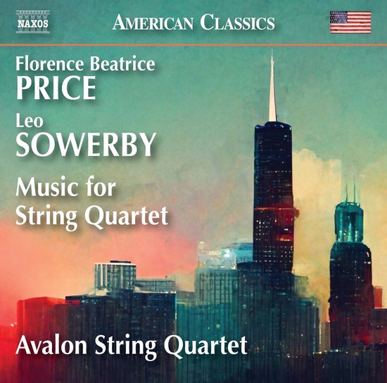 Albumhoes met tekst: Florence Beatrice PRICE, Leo SOWERBY, Music for String Quartet, Avalon String Quartet, American Classics.