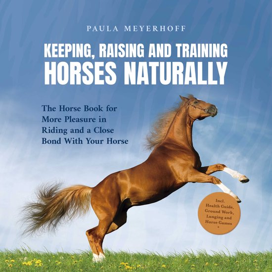 Keeping, Raising and Training Horses Naturally: The Horse Bo ... - cover