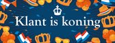 Spandoek Klant is Koning - 200 x 75 cm Koningsdag - Oranje Koningsdag decoratie - Versiering - Koningsdag Accessoires