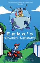 The Adventures of Eeko, the Friendly Alien 1 - Eeko's Splash Landing